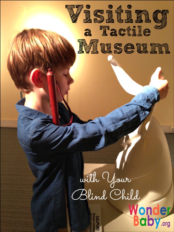 Visiting a Tactile Museum with Your Blind Child