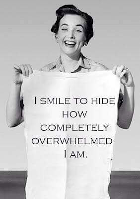 I smile to hide how completely overwhelmed I am