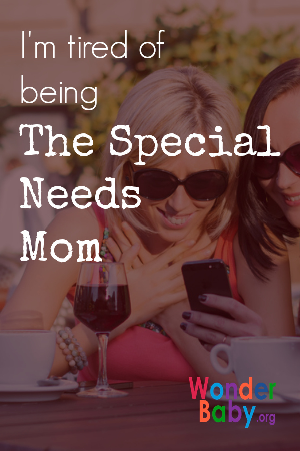 I'm tired of being the special needs mom