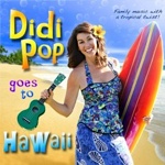 DidiPop Goes to Hawai'i