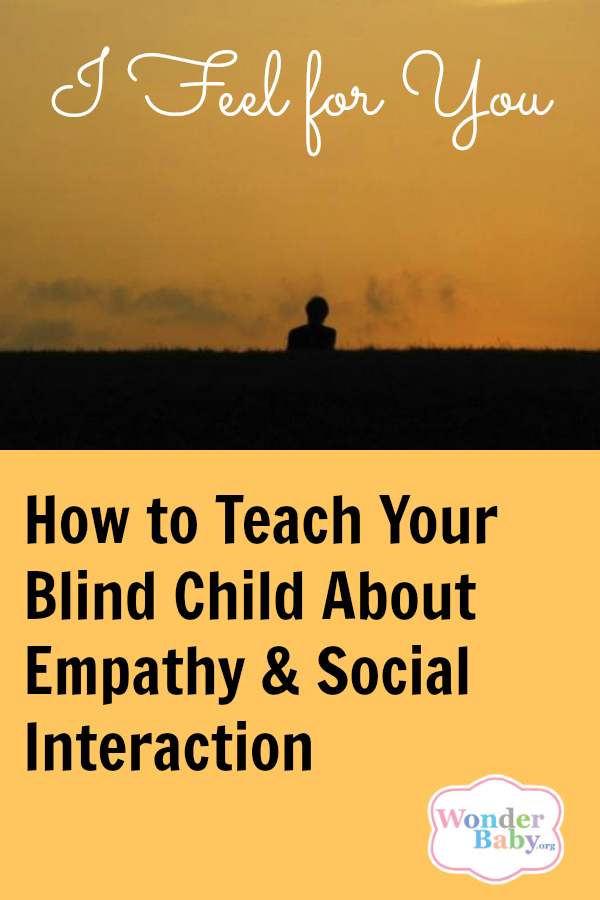 I Feel for You: How to Teach Your Blind Child About Empathy & Social Interaction