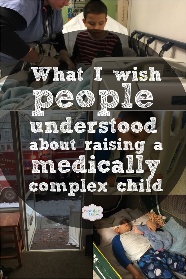 What I wish people understood about raising a medically complex child