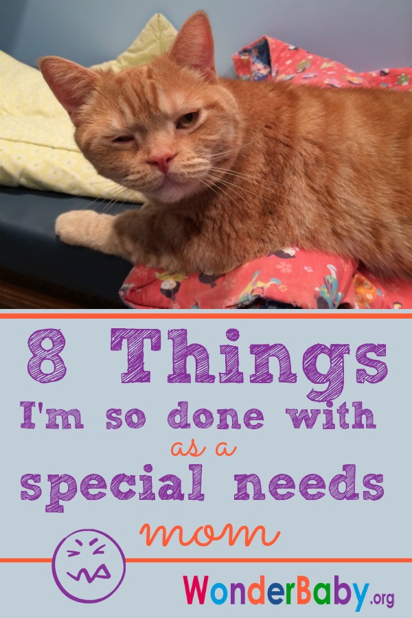 8 Things I am so done with as a special needs mom