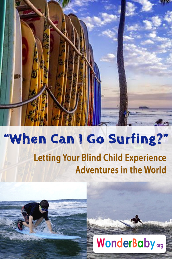 So Dad, When Can I Go Surfing? Letting Your Blind Child Experience Adventures in the World