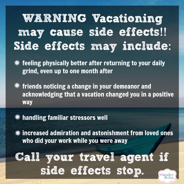 Warning: Vacations have side effects!