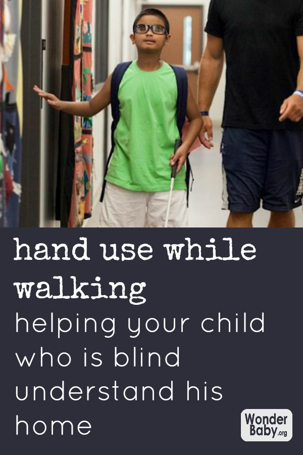 hand use while walking: helping your child who is blind understand his home