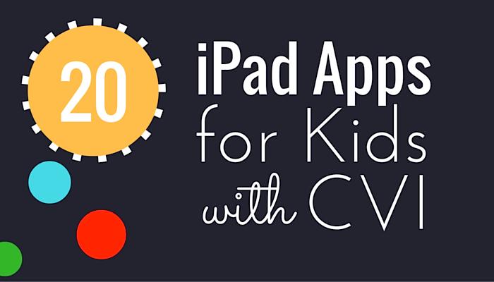 Our 20 Favorite iPad Apps for Kids with CVI