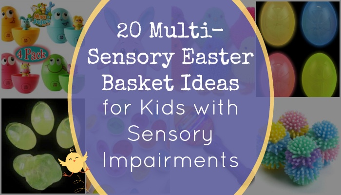 20 Multi-Sensory Easter Basket Ideas for Kids with Sensory Impairments