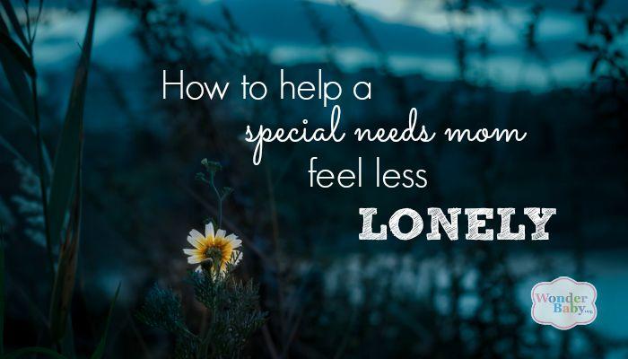 how to help a special needs mom feel less lonely