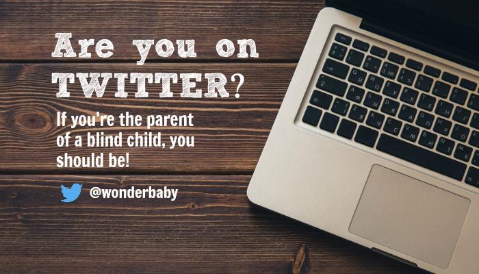 Are you on Twitter? If you're the parent of a blind child, you should be!
