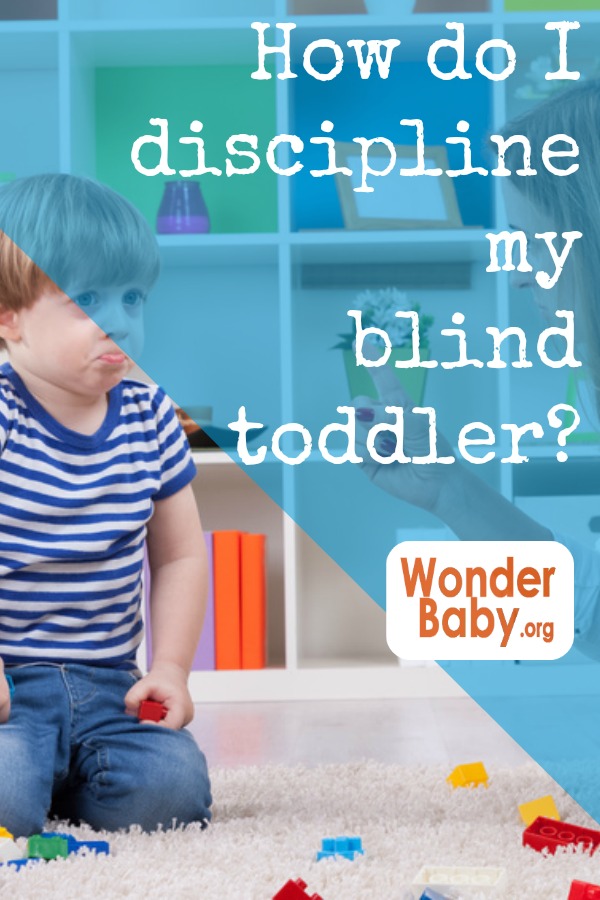 How do I discipline my blind toddler?