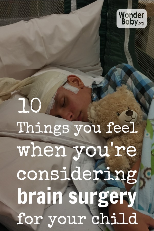 10 Things you feel when you're considering brain surgery for your child