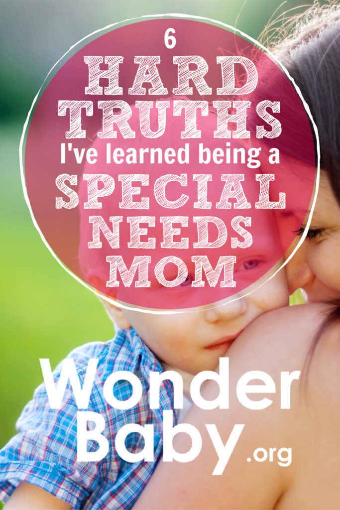 6 Hard Truths I've Learned Being a Special Needs Mom