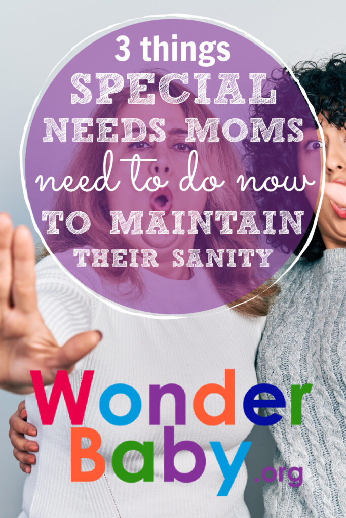 3 Things All Special Needs Moms Need To Do Now To Maintain Their Sanity