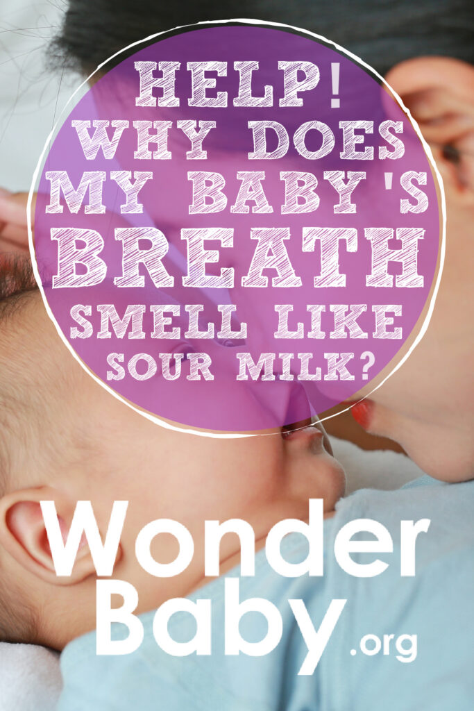 Help! Why Does My Baby’s Breath Smell Like Sour Milk?