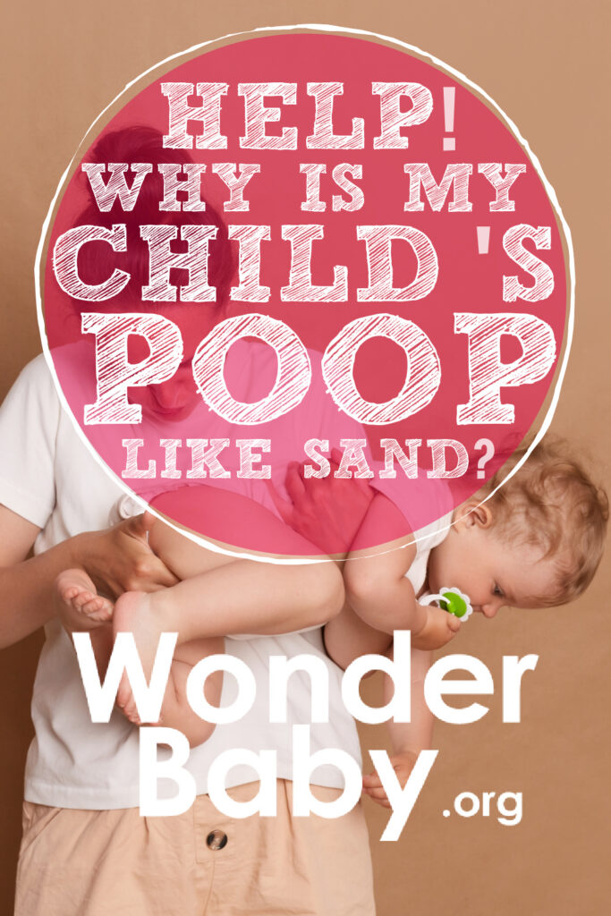 Help! Why Is My Child’s Poop Like Sand?