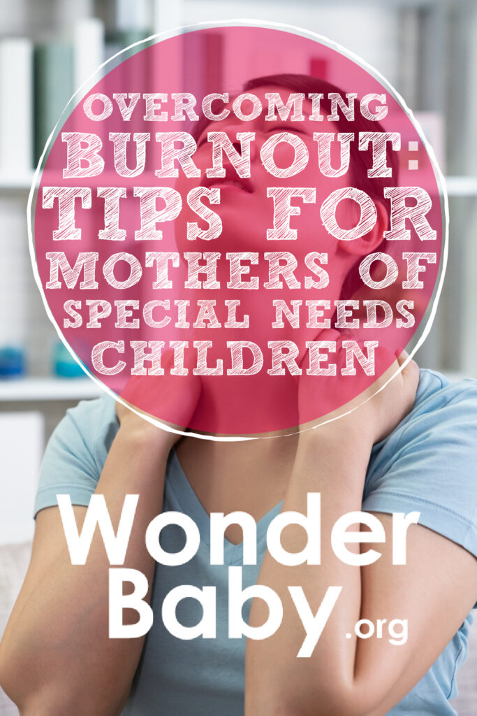Overcoming Burnout: Tips for Mothers of Special Needs Children